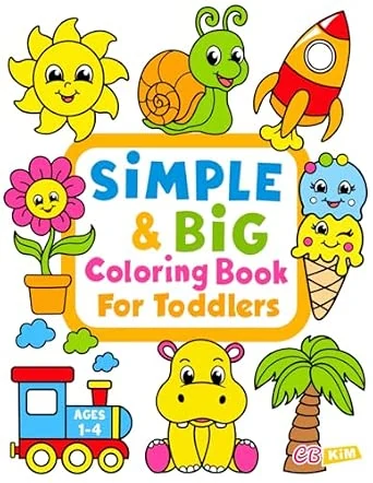 Simple & Big Coloring Book for Toddler: 100 Easy And Fun Coloring Pages For Kids, Preschool and Kindergarten